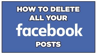 How To Bulk Delete ALL Your Facebook Posts (automatically)
