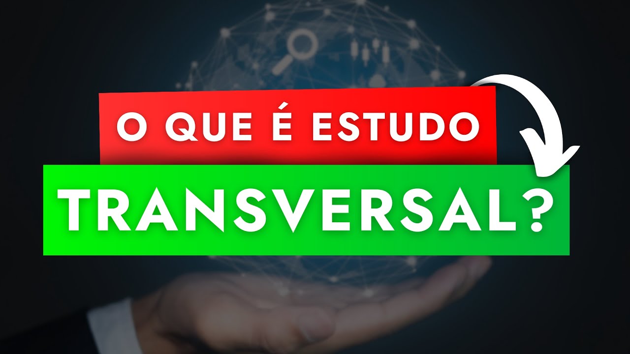 O que é Estudo Transversal? Estudo Transversal Único e Estudo Transversal Múltiplos