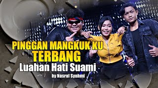 Download lagu Pinggan Mangkuk Ku Terbang - Nasrul Syahmi mp3