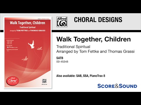 Walk Together, Children, arr. Tom Fettke and Thomas Grassi – Score & Sound