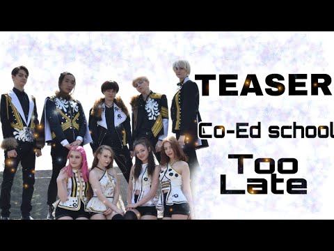 [TEASER] CO-ED SCHOOL(남녀공학)-Too Late(투 레이트) by FREAKSHOW