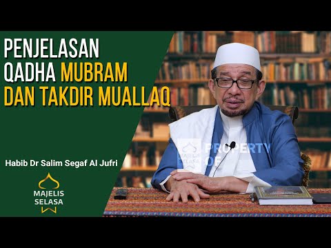 Penjelasan Qadha Mubram Dan Takdir Muallaq - Habib Dr Salim Segaf Al Jufri