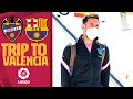 ✈️ TRIP TO VALENCIA ahead of LEVANTE - BARÇA