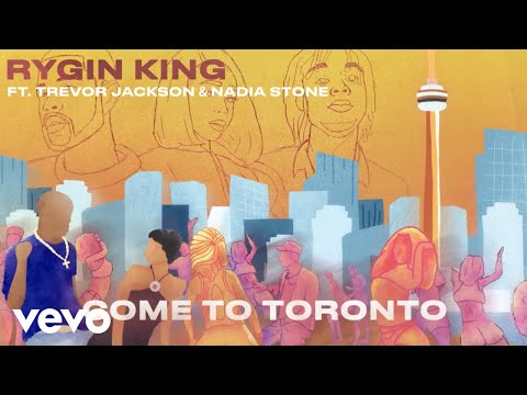 Rygin king, Trevor Jackson, Nadia Stone - Come to Toronto (Official Audio)