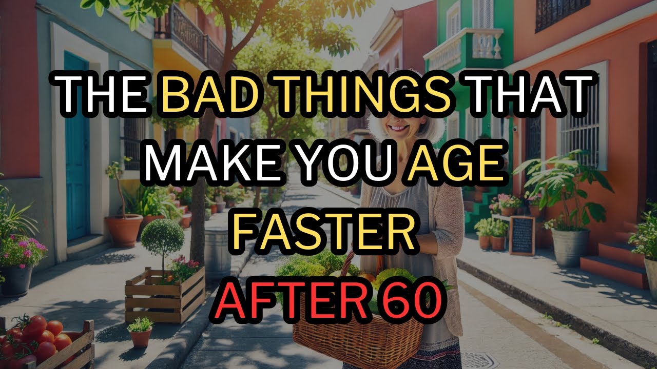 Why You’re Aging Faster After 60— 6 BAD HABITS - How to Stop It Now??