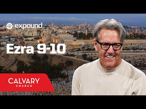 Ezra 9-10 - Skip Heitzig