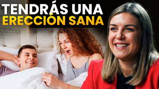Cómo Tener buenas Erecciones toda la Vida sin Medicación (Hábitos Sexóloga)