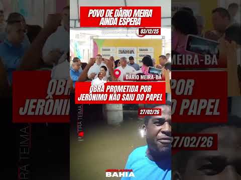 🚨 O POVO DE DÁRIO MEIRA-BA AINDA AGUARDA A OBRA PROMETIDA POR JERÔNIMO RODRIGUES! 🚨