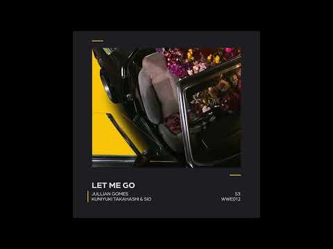 Jullian Gomes, Kuniyuki Takahashi & Sio - Let Me Go