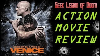 ONCE UPON A TIME IN VENICE (  2017 Bruce Willis ) Action Comedy Movie Review