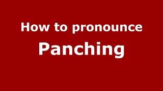 How to pronounce Panching