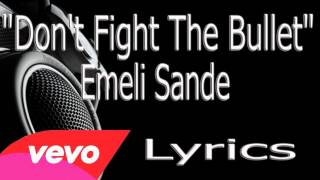 Don&#39;t Fight The Bullet Emeli Sande - Lyrics