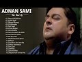 Top 10 Best Adnan Sami Hit Songs Adnan Sami Album Songs
