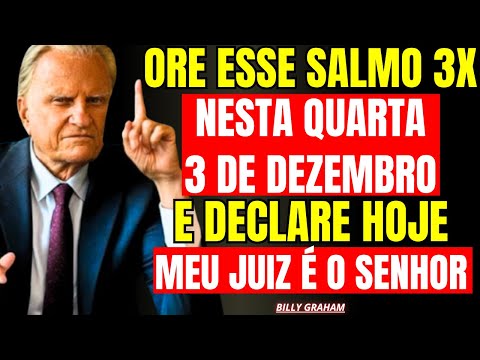 3 DE DEZEMBRO: SALMO PODEROSO! ROMPE AMARRAS FINANCEIRAS E LIBERA RIQUEZA! — Billy Graham