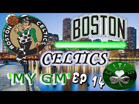 Boston Celtics MyGm Ep. 14 | Time To Make A Trade!! | NBA 2k17