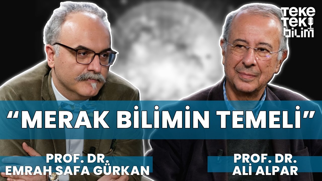 "Merak bilimin temeli" / Prof. Dr. Emrah Safa Gürkan & Prof. Dr. Ali Alpar - Teke Tek Bilim