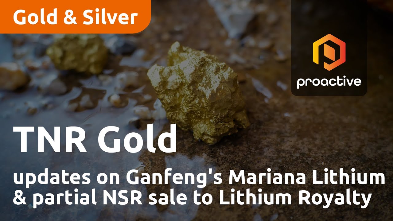 TNR Gold shares updates on Ganfeng's Mariana Lithium and partial NSR sale to Lithium Royalty Corp.