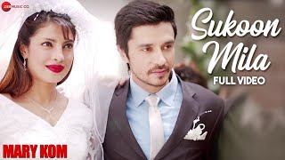 Sukoon Mila Full Video | Mary Kom | Priyanka Chopra &amp; Darshan Gandas | Arijit Singh | HD