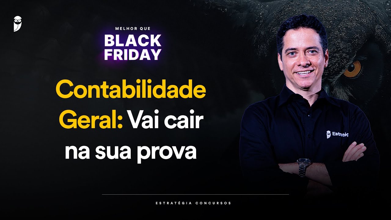 Contabilidade Geral: Vai cair na sua prova - Melhor que Black Friday