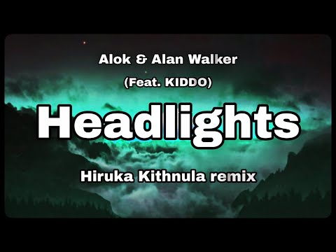 Alok & Alan Walker - Headlights (feat. KIDDO) [Hiruka Kithnula remix]