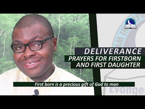 DELIVERANCE PRAYERS FOR FIRSTBORN AND FIRST DAUGHTER - Evangelist Joshua Orekhie