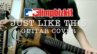 Limp Bizkit - Just Like This | Guitar Cover