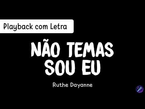 NÃO TEMAS, SOU EU - Ruthe Dayanne | Playback com Letra