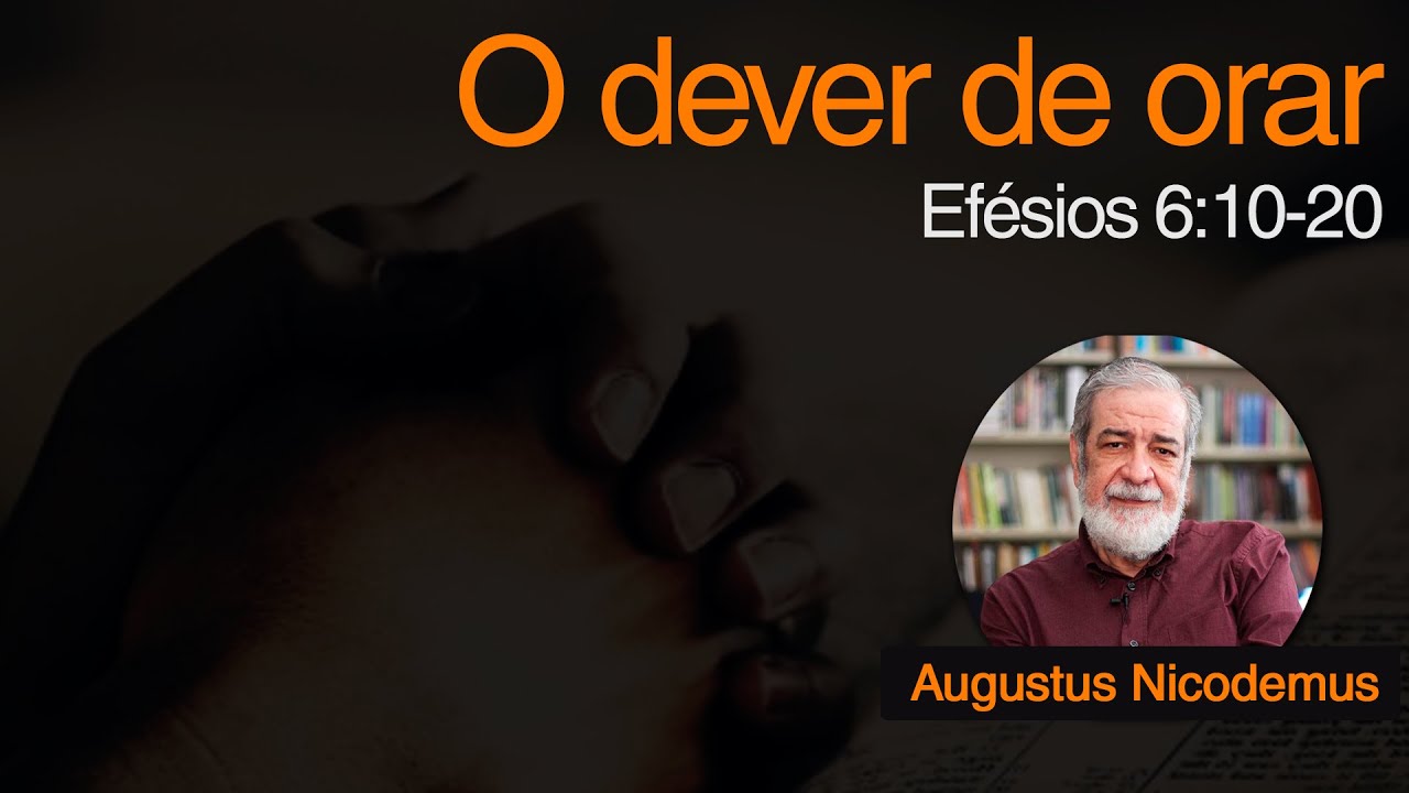 O dever de orar | Rev. Augustus Nicodemus