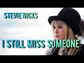 I still miss someone--Stevie Nicks