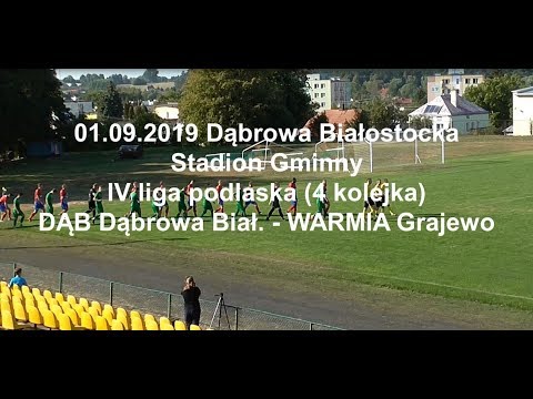 01.09.2019 IV LIGA PODLASKA (4 kolejka) DĄB Dąbrowa Białostocka - WARMIA Grajewo