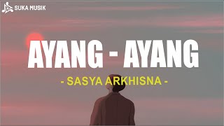 Download lagu Ayang - Ayang - Sasya Arkhisna (Lirik Lagu) mp3 Download lagu Ayang - Ayang - Sasya Arkhisna (Lirik Lagu) mp3