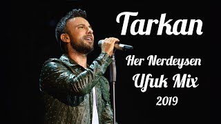 Tarkan - Her Nerdeysen (Ufuk Mix) 2019