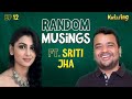 Sriti Jha on her acting journey | Random Musings Season 3 | Episode 12 #podcast #randommusings