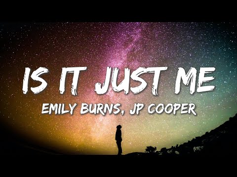 Is It Just Me - Emily Burns, JP Cooper (Lyrics)