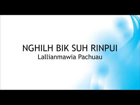 Lallianmawia Pachuau - NGHILH BIK SUH RINPUI (Lyrics) | Aizawl Radio House