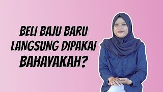 WOW TODAY: Beli Baju Baru Langsung Dipakai, Bahayakah?