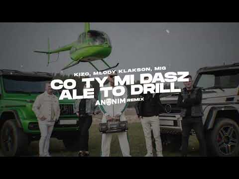 Kizo, młody klakson, MIG - Co ty mi dasz ale to DRILL (ANONIM REMIX)