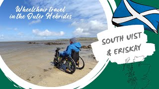 Wheelchair Travel in Scotland - OUTER HEBRIDES - South Uist and Eriskay (plus Benbecula!)