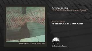 Arrows in Her - I Watched a Show About Space