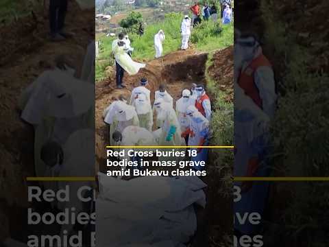 Red Cross buries 18 bodies in mass grave amid Bukavu clashes | AJ #shorts