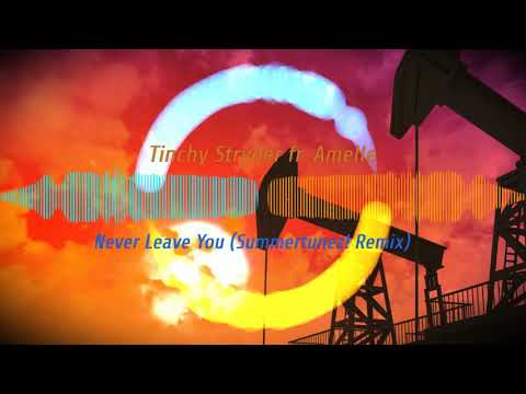Never Leave You (Summertunez! Remix) - Tinchy Stryder ft. Amelle 【Hands up】【 Free Release】