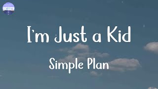 Simple Plan - I&#39;m Just a Kid (Lyrics)