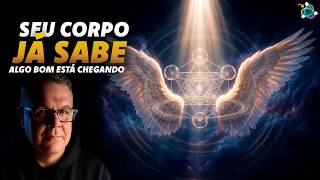 Seu Corpo Sabe que Algo Bom Está Chegando — Ouça e Confirma
