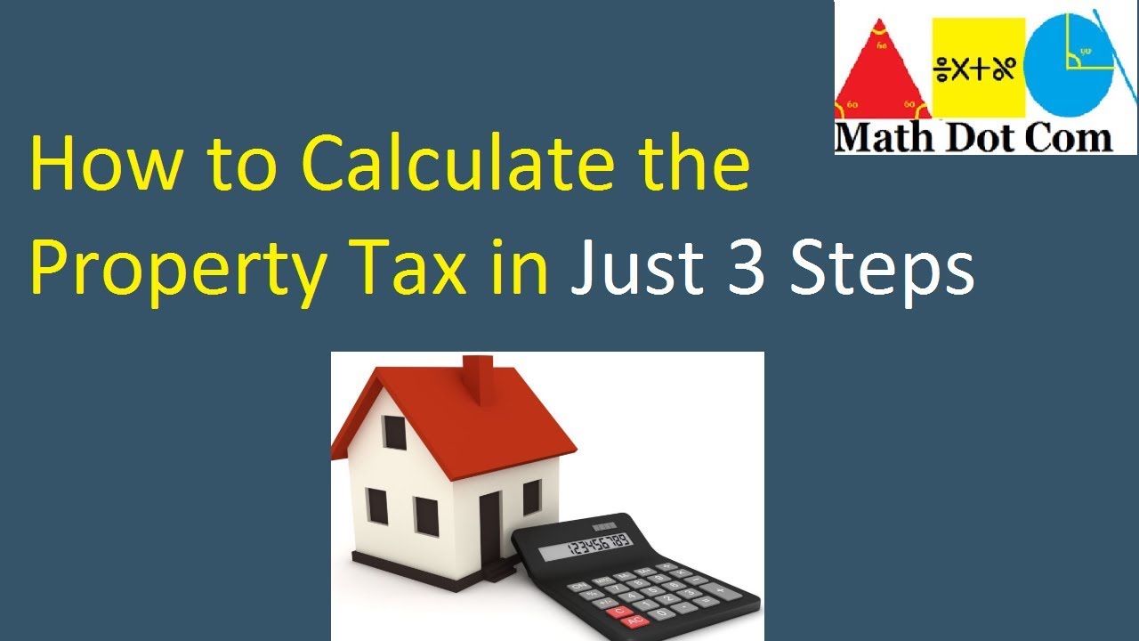 Calculate the Property Tax in 3 Steps | Assessed Value of Property | Math Dot Com