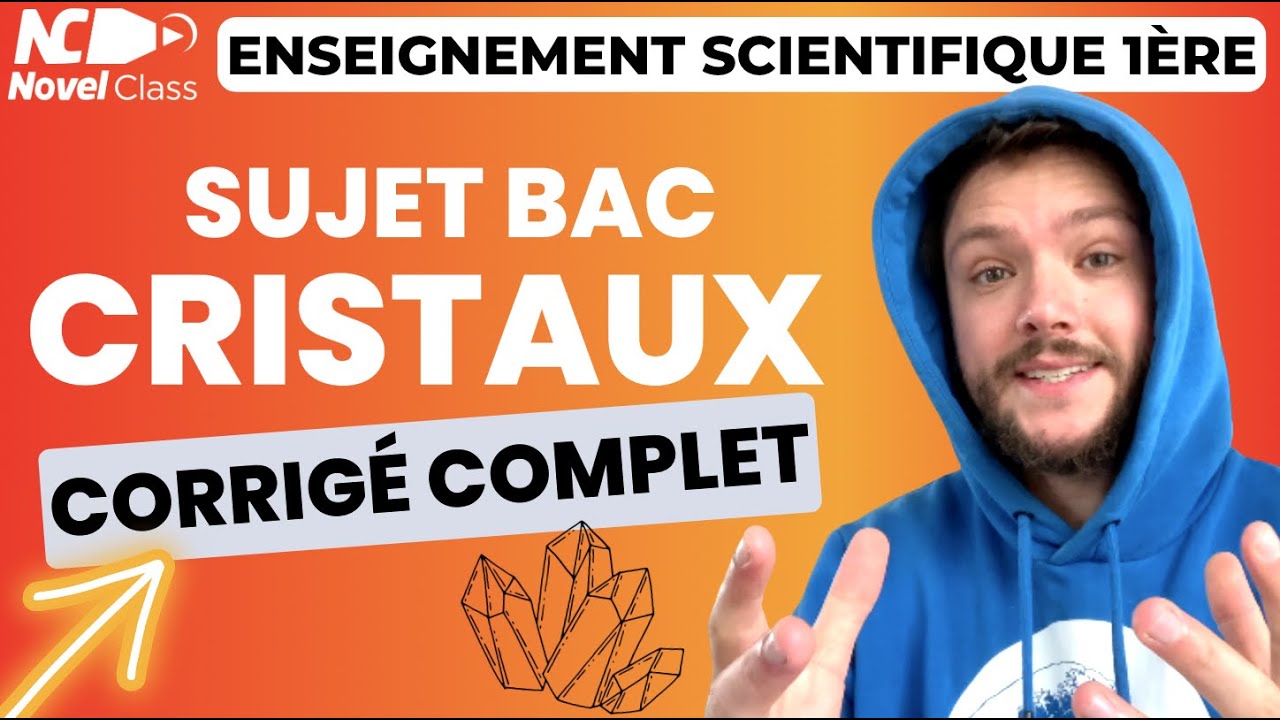 Les CRISTAUX - Sujet d'Examen corrigé en entier - Enseignement Scientifique