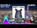 OwlXela Dirty Owl Official Visualizer ALBUM Dirty Owl