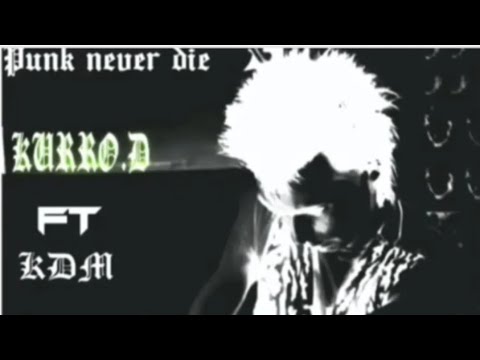 KURRO.D FT KDM ( PUNK NOT DEATH )