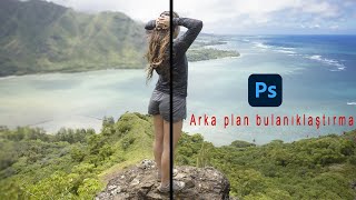 Photoshop arka plan bulanıklaştırma ve alan derinliği.