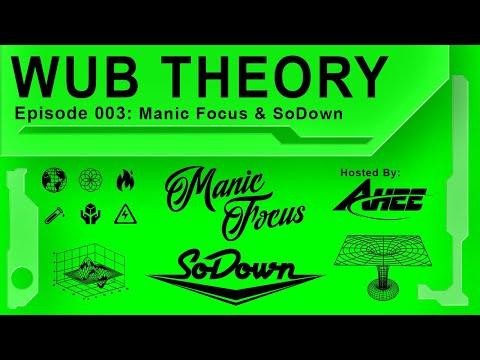 WUB THEORY 003: Manic Focus & SoDown