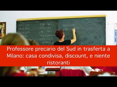 Professore precario del Sud in trasferta a Milano: casa condivisa, discount, e niente ristoranti